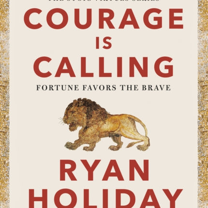 Courage Is Calling: Fortune Favors the Brave