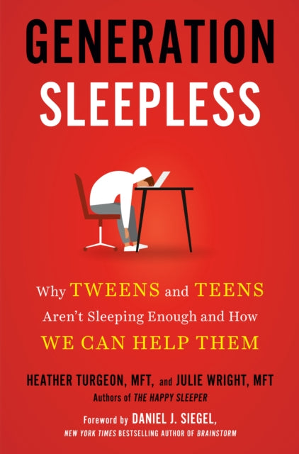 Generation Sleepless: Why Tweens and Teens Aren't Sleeping Enough and How We Can Help Them