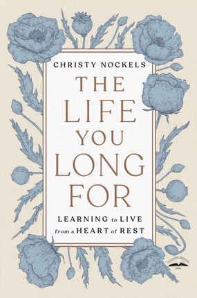 The Life You Long For: Learning to Live from a Heart of Rest