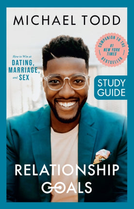 Relationship Goals Study Guide: How to Win at Dating, Marriage, and Sex