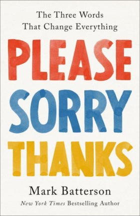 Please, Sorry, Thanks: The Three Words That Change Everything