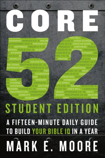 Core 52 Student Edition: A Fifteen-Minute Daily Guide to Build your Bible Iq in a Year