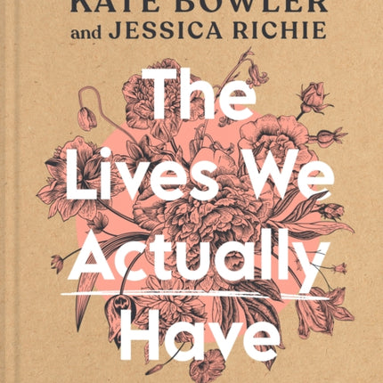 The Lives We Actually Have: 100 Blessings for Imperfect Days