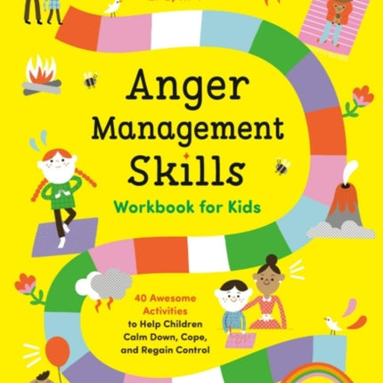 Anger Management Skills Workbook for Kids: 40 Awesome Activities to Help Children Calm Down, Cope, and Regain Control