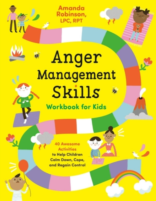 Anger Management Skills Workbook for Kids: 40 Awesome Activities to Help Children Calm Down, Cope, and Regain Control