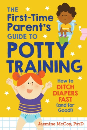 The First-Time Parents Guide to Potty Training: How to Ditch Diapers Fast (and for Good!)