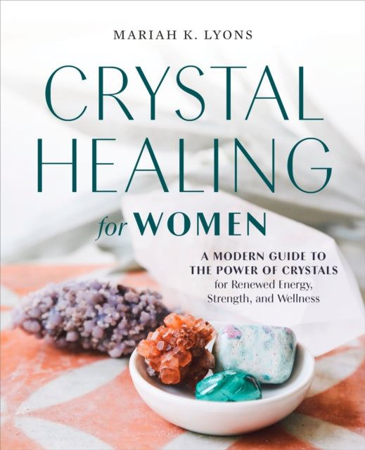 Crystal Healing for Women A Modern Guide to the