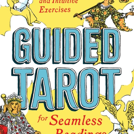 Guided Tarot: A Beginner's Guide to Card Meanings, Spreads, and Intuitive Exercises for Seamless Readings