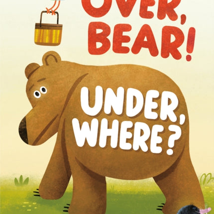 Over, Bear! Under, Where?