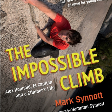 The Impossible Climb (Young Readers Adaptation): Alex Honnold, El Capitan, and a Climber's Life