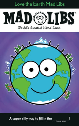 Love the Earth Mad Libs: World's Greatest Word Game