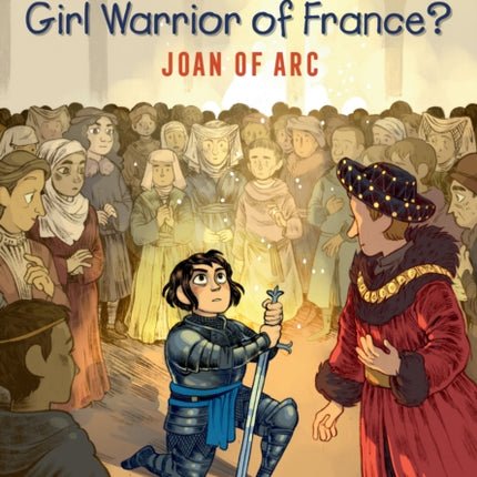 Who Was the Girl Warrior of France?: Joan of Arc: A Who HQ Graphic Novel