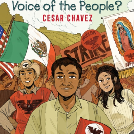 Who Was the Voice of the People?: Cesar Chavez: A Who HQ Graphic Novel