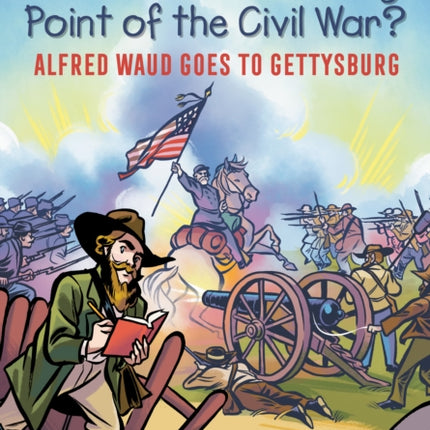 What Was the Turning Point of the Civil War?: Alfred Waud Goes to Gettysburg: A Who HQ Graphic Novel