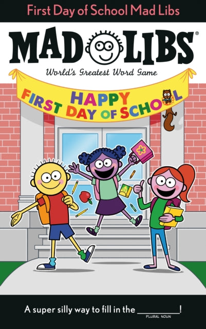 First Day of School Mad Libs: World's Greatest Word Game