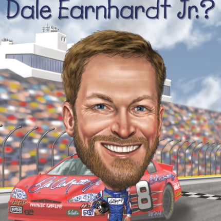 Who Is Dale Earnhardt Jr.?