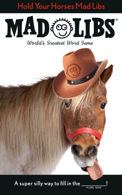 Hold Your Horses Mad Libs: World's Greatest Word Game