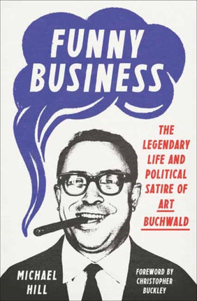 Funny Business: The Legendary Life and Political Satire of Art Buchwald 