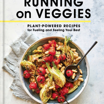 Running on Veggies: Plant-Powered Recipes for Fueling and Feeling Your Best