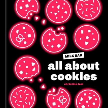 All About Cookies: A Milk Bar Baking Book