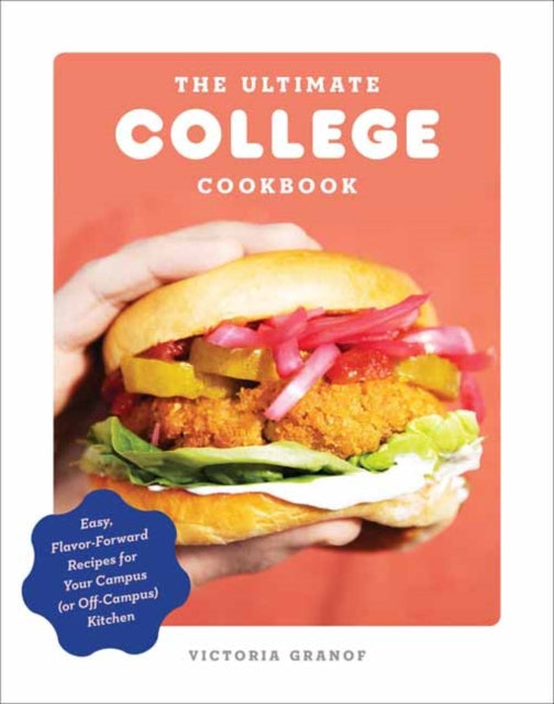 The Ultimate College Cookbook: Easy, Flavor-Forward Recipes for Your Campus (or Off-Campus) Kitchen 