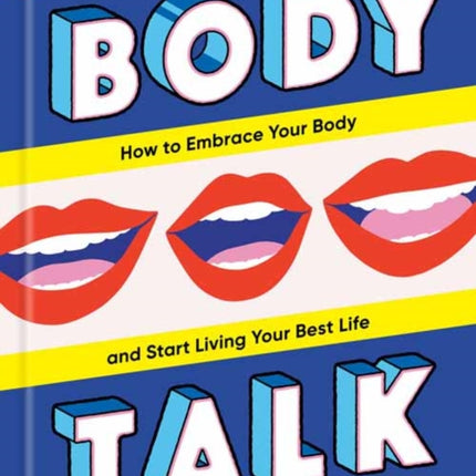 Body Talk: How to Embrace Your Body and Start Living Your Best Life