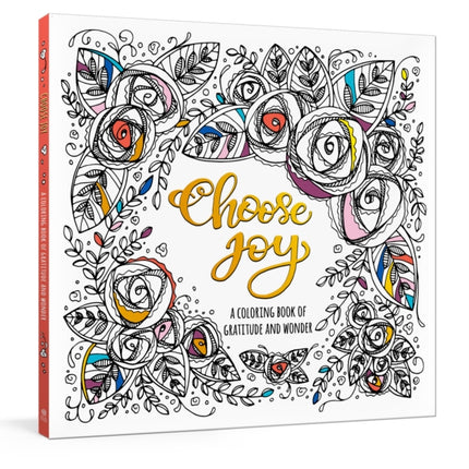 Choose Joy Colouring Book: A Coloring Book of Gratitude and Wonder