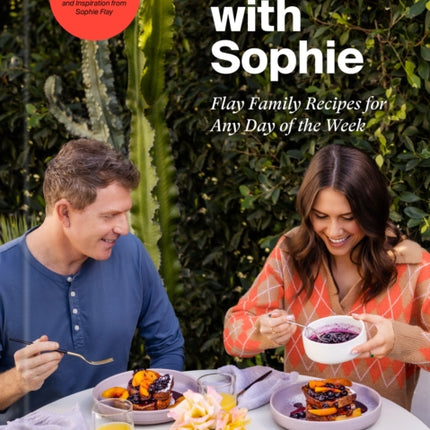 Sundays with Sophie: Flay Family Recipes for Any Day of the Week: A Bobby Flay Cookbook