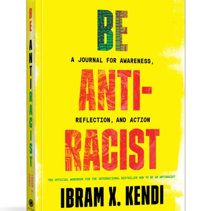 Be Antiracist: A Journal for Awareness, Reflection, and Action