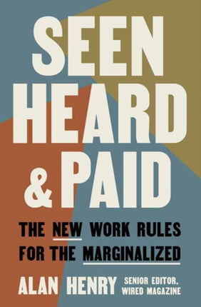 Seen, Heard, and Paid: The New Work Rules for the Marginalized 