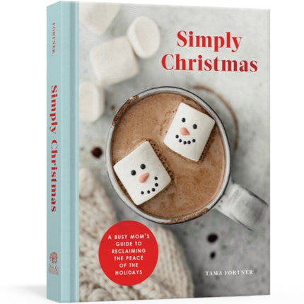 Simply Christmas: A Busy Mom's Guide to Reclaiming the Peace of the Holidays: A Devotional