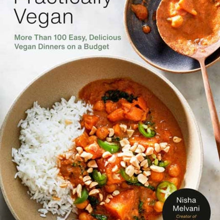 Practically Vegan: More Than 100 Easy, Delicious Vegan Dinners on a Budget: A Cookbook