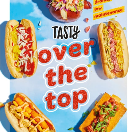 Tasty Over the Top: High Drama, Low Maintenance