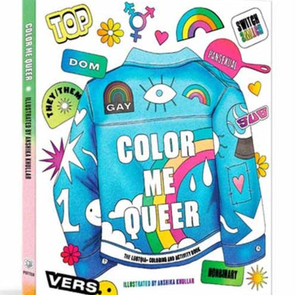 Color Me Queer: The LGBTQ+ Coloring and Activity Book