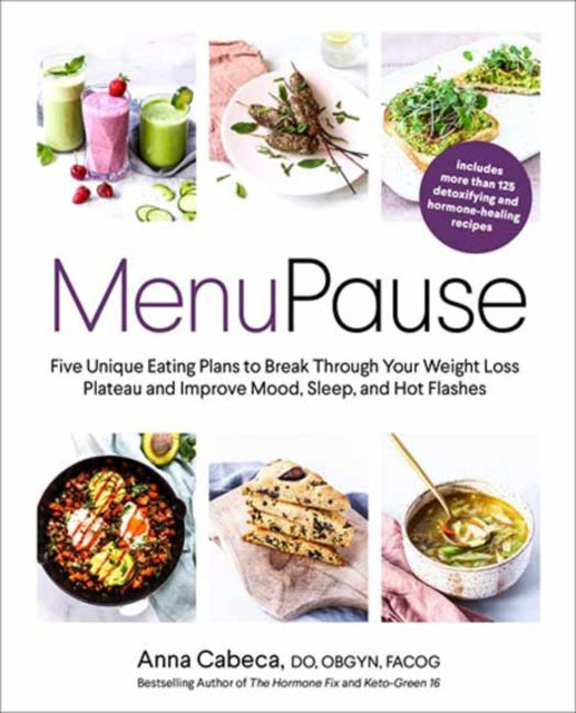 MenuPause: Five Unique Eating Plans to Break Through Your Weight Loss Plateau and Improve Mood, Sleep, and Hot Flashes 