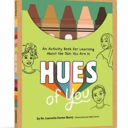 Hues of You: An Activity Book for Learning About the Skin You Are In