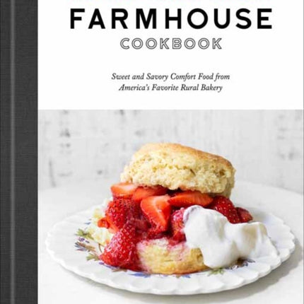 The Red Truck Bakery Farmhouse Cookbook: Sweet and Savory Comfort Food from America's Favorite Rural Bakery 