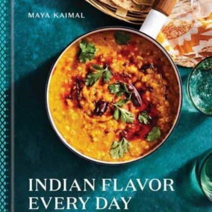 Indian Flavor Every Day: Simple Recipes and Smart Techniques to Inspire