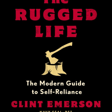 The Rugged Life: The Modern Homesteading Guide to Self-Reliance