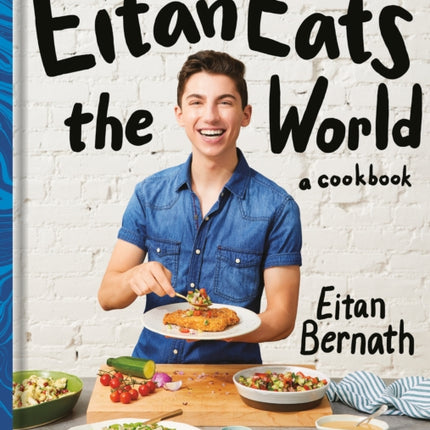 Eitan Eats the World: New Comfort Classics to Cook Right Now: A Cookbook