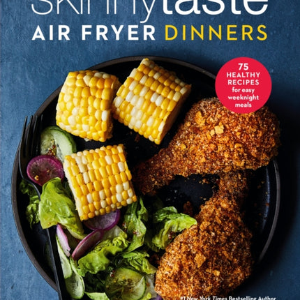 Skinnytaste Air Fryer Dinners: 75 Healthy Recipes for Easy Weeknight Meals: A Cookbook