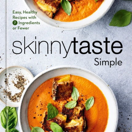 Skinnytaste Simple: Easy, Healthy Recipes with 7 Ingredients or Fewer: A Cookbook