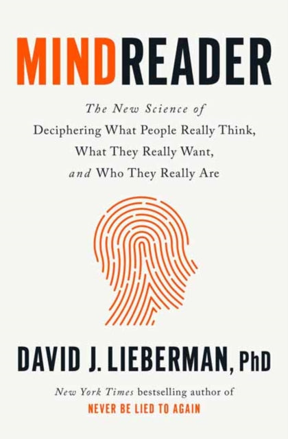 Mindreader: The New Science of Deciphering What People Really Think, What They Really Want, and Who They Really Are 