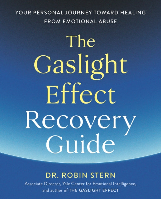 The Gaslight Effect Recovery Guide: Your Personal Journey Toward Healing from Emotional Abuse: A Gaslighting Book