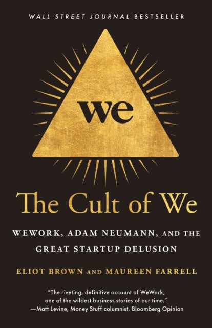 The Cult of We: WeWork, Adam Neumann, and the Great Startup Delusion