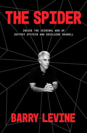 The Spider: Inside the Criminal Web of Jeffrey Epstein and Ghislaine Maxwell 