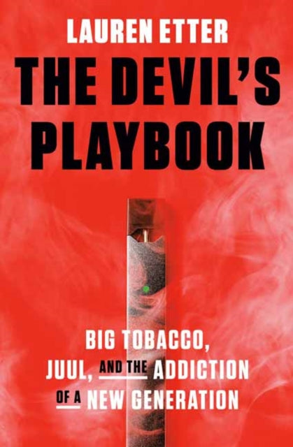 The Devil's Playbook: Big Tobacco, Juul, and the Addiction of a New Generation