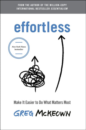 Effortless: Make It Easy to Do What Matters 