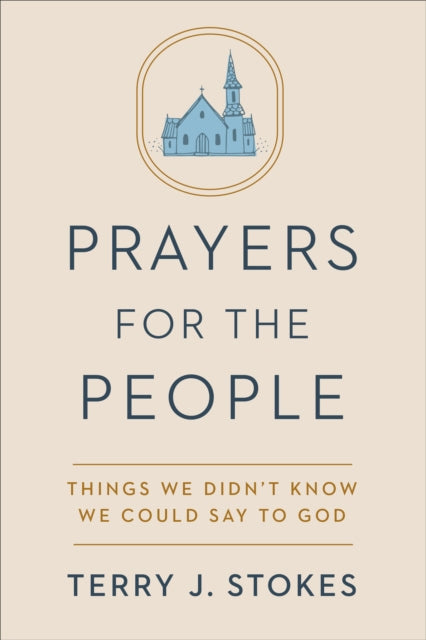 Prayers for the People: Things We Didn't Know We Could Say to God