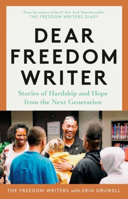 Dear Freedom Writer: Stories of Hardship and Hope from the Next Generation